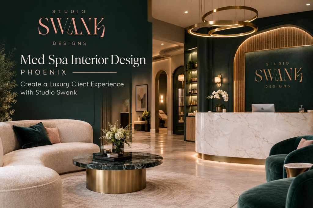 Med Spa Interior Design Phoenix - Create a Luxury Client Experience with Studio Swank
